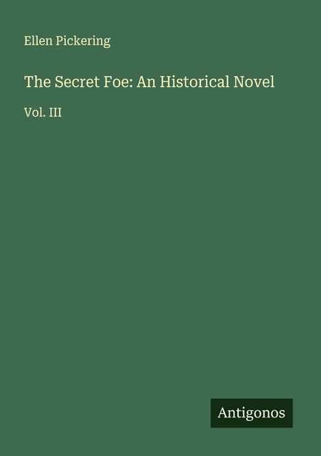 Ellen Pickering: The Secret Foe: An Historical Novel, Buch