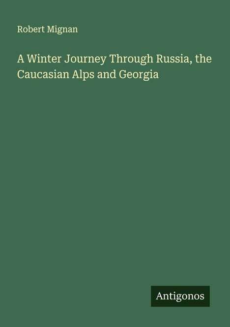 Robert Mignan: A Winter Journey Through Russia, the Caucasian Alps and Georgia, Buch