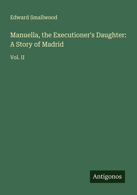 Edward Smallwood: Manuella, the Executioner's Daughter: A Story of Madrid, Buch