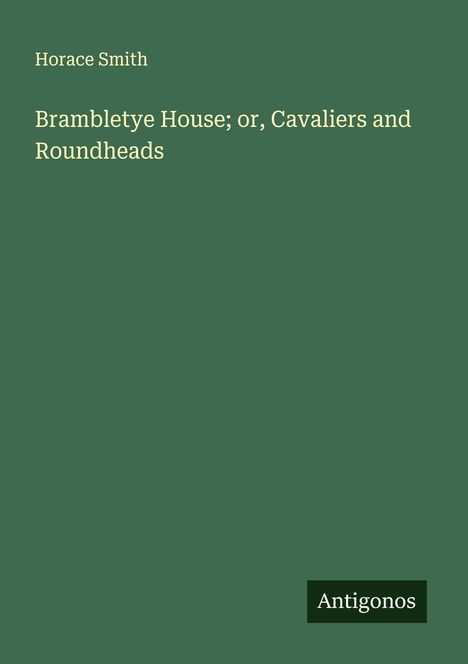 Horace Smith: Brambletye House; or, Cavaliers and Roundheads, Buch