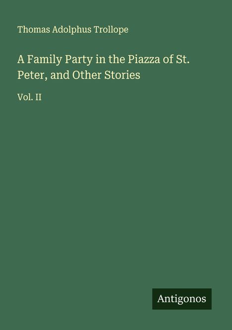 Thomas Adolphus Trollope: A Family Party in the Piazza of St. Peter, and Other Stories, Buch
