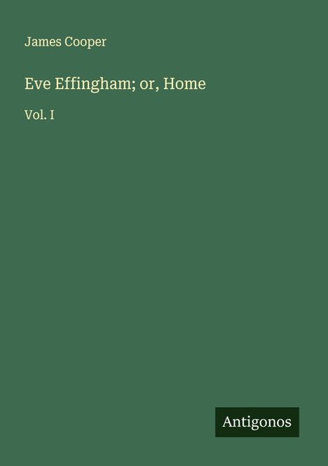 James Cooper: Eve Effingham; or, Home, Buch