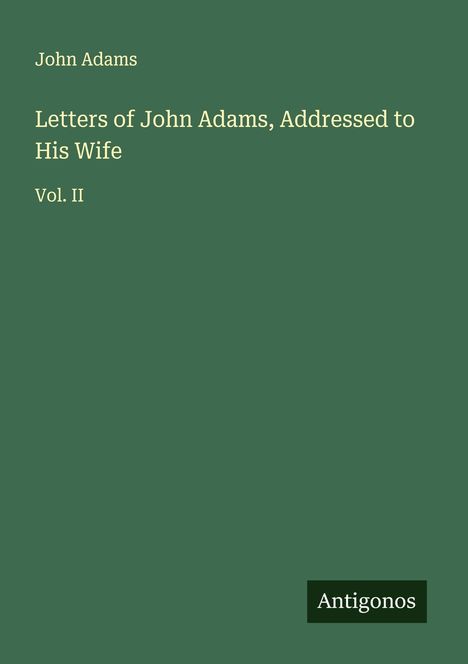 John Adams (geb. 1947): Letters of John Adams, Addressed to His Wife, Buch