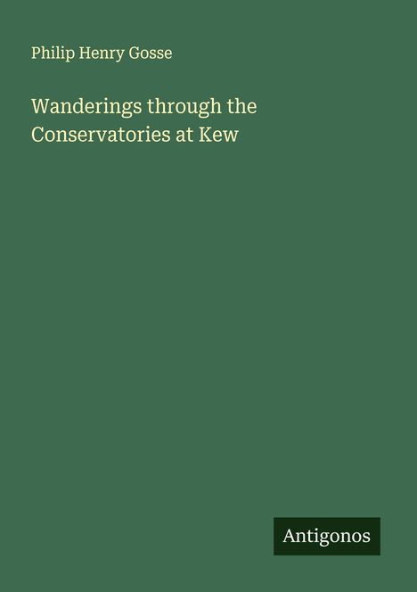 Philip Henry Gosse: Wanderings through the Conservatories at Kew, Buch