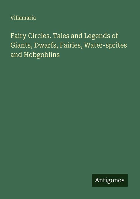 Villamaria: Fairy Circles. Tales and Legends of Giants, Dwarfs, Fairies, Water-sprites and Hobgoblins, Buch