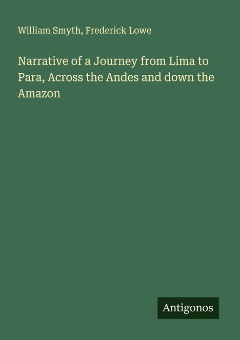 William Smyth: Narrative of a Journey from Lima to Para, Across the Andes and down the Amazon, Buch