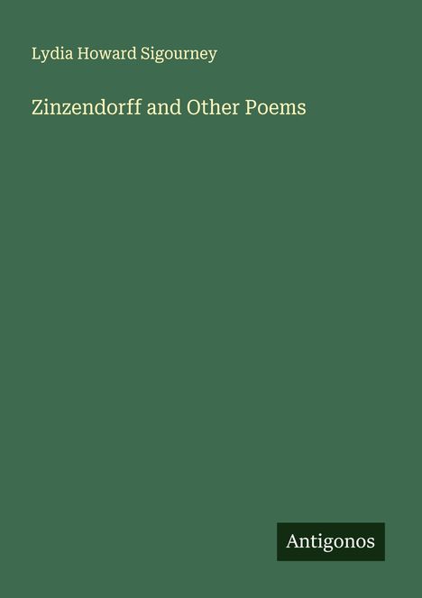 Lydia Howard Sigourney: Zinzendorff and Other Poems, Buch
