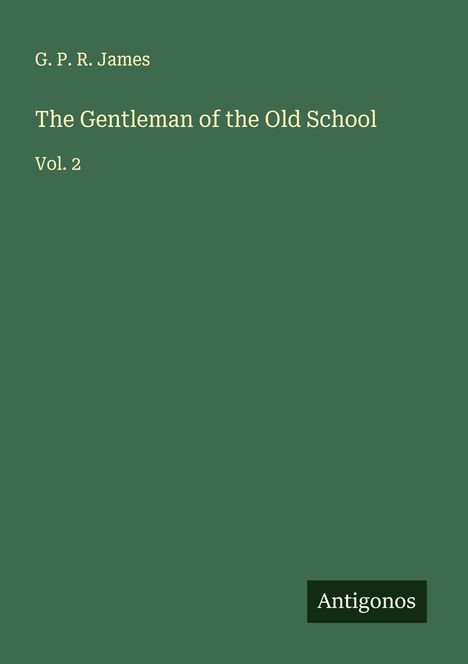 G. P. R. James: The Gentleman of the Old School, Buch