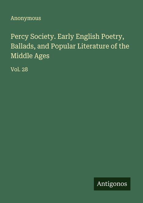 Anonymous: Percy Society. Early English Poetry, Ballads, and Popular Literature of the Middle Ages, Buch