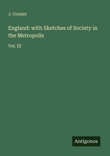 J. Cooper: England: with Sketches of Society in the Metropolis, Buch