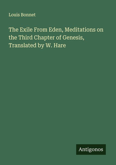 Louis Bonnet: The Exile From Eden, Meditations on the Third Chapter of Genesis, Translated by W. Hare, Buch