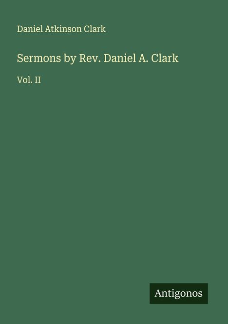 Daniel Atkinson Clark: Sermons by Rev. Daniel A. Clark, Buch