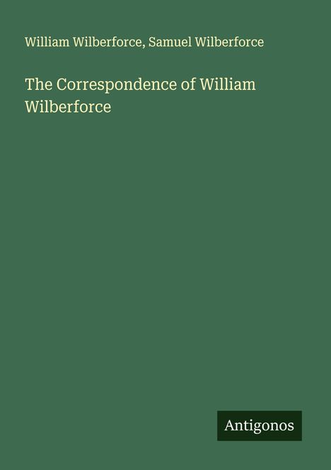 William Wilberforce: The Correspondence of William Wilberforce, Buch