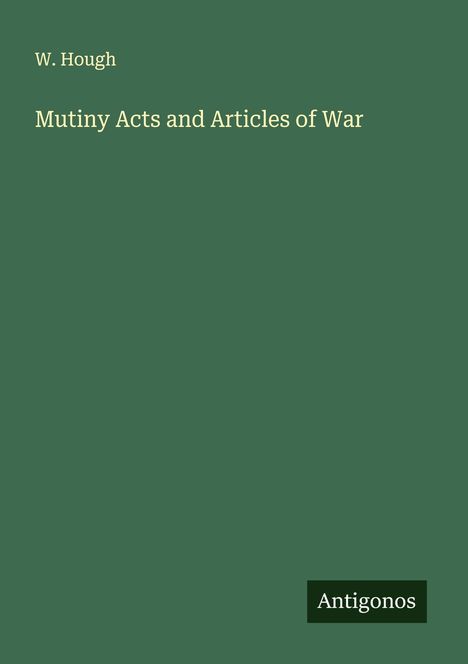 W. Hough: Mutiny Acts and Articles of War, Buch