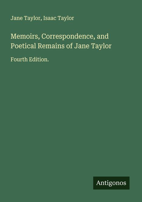 Jane Taylor: Memoirs, Correspondence, and Poetical Remains of Jane Taylor, Buch