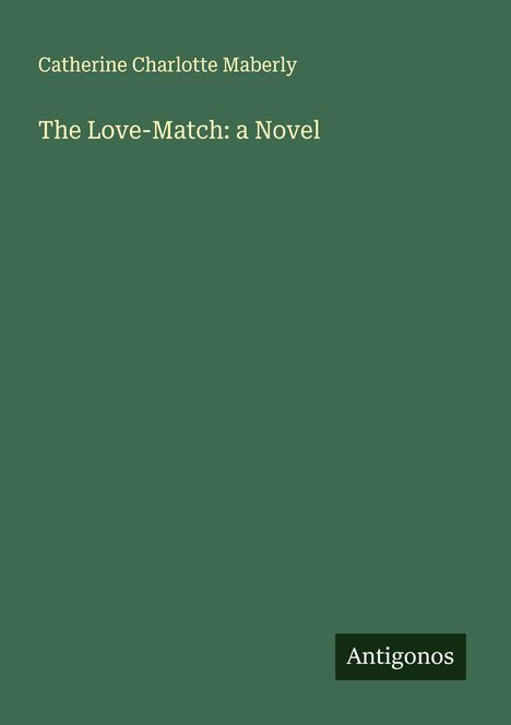 Catherine Charlotte Maberly: The Love-Match: a Novel, Buch