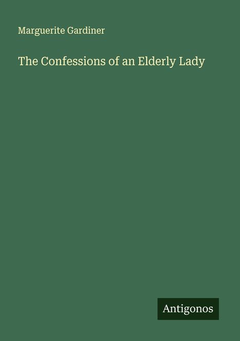 Marguerite Gardiner: The Confessions of an Elderly Lady, Buch