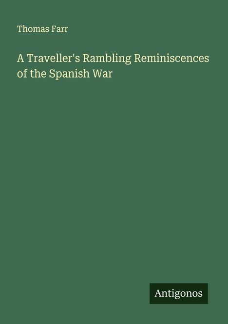 Thomas Farr: A Traveller's Rambling Reminiscences of the Spanish War, Buch