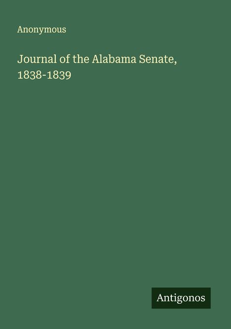 Anonymous: Journal of the Alabama Senate, 1838-1839, Buch