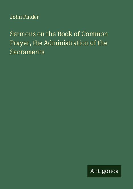 John Pinder: Sermons on the Book of Common Prayer, the Administration of the Sacraments, Buch