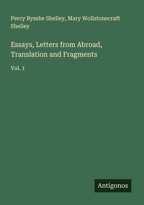 Percy Bysshe Shelley: Essays, Letters from Abroad, Translation and Fragments, Buch