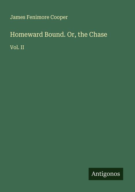 James Fenimore Cooper: Homeward Bound. Or, the Chase, Buch