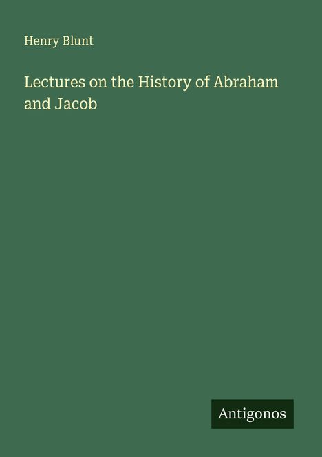 Henry Blunt: Lectures on the History of Abraham and Jacob, Buch