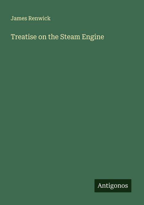 James Renwick: Treatise on the Steam Engine, Buch