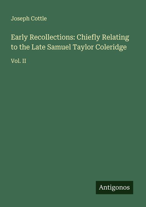 Joseph Cottle: Early Recollections: Chiefly Relating to the Late Samuel Taylor Coleridge, Buch