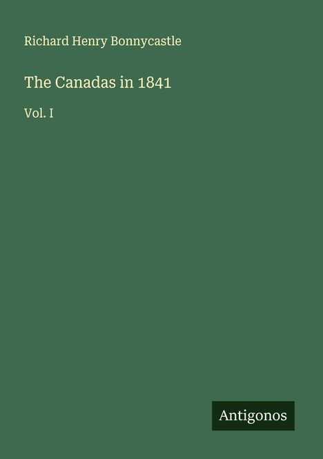 Richard Henry Bonnycastle: The Canadas in 1841, Buch