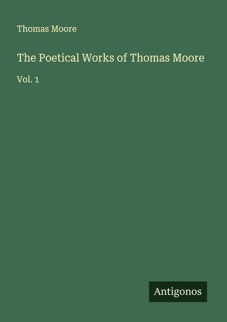 Thomas Moore (1779-1852): The Poetical Works of Thomas Moore, Buch
