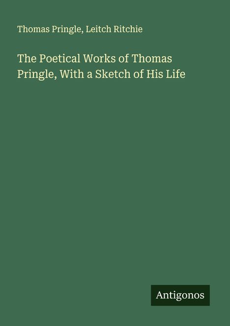 Thomas Pringle: The Poetical Works of Thomas Pringle, With a Sketch of His Life, Buch