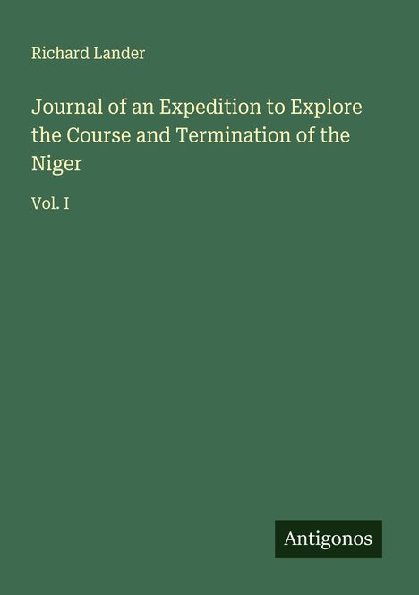 Richard Lander: Journal of an Expedition to Explore the Course and Termination of the Niger, Buch