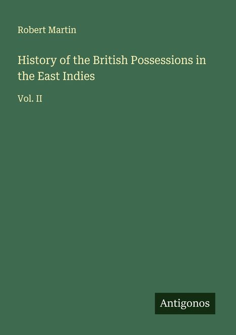 Robert Martin: History of the British Possessions in the East Indies, Buch