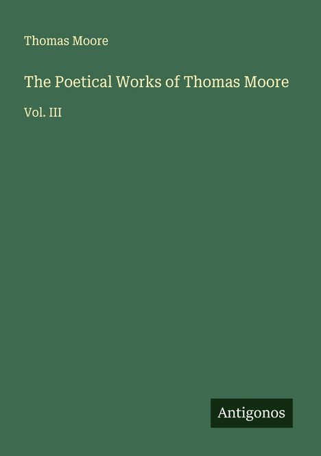 Thomas Moore (1779-1852): The Poetical Works of Thomas Moore, Buch