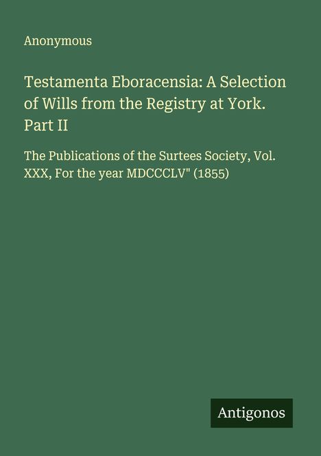 Anonymous: Testamenta Eboracensia: A Selection of Wills from the Registry at York. Part II, Buch