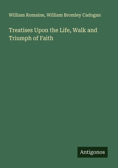 William Romaine: Treatises Upon the Life, Walk and Triumph of Faith, Buch