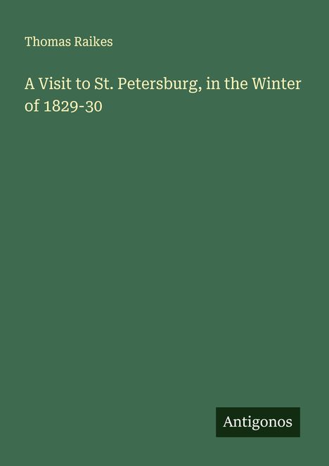 Thomas Raikes: A Visit to St. Petersburg, in the Winter of 1829-30, Buch