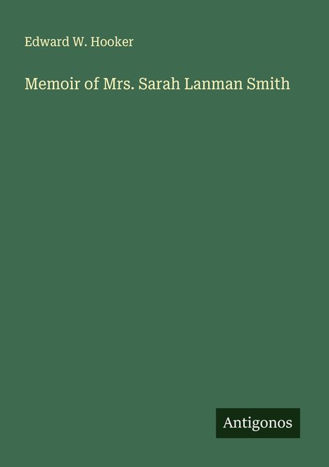 Edward W. Hooker: Memoir of Mrs. Sarah Lanman Smith, Buch
