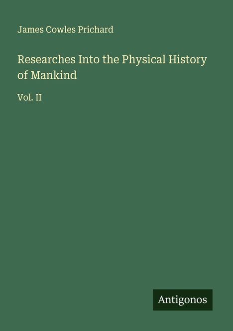 James Cowles Prichard: Researches Into the Physical History of Mankind, Buch
