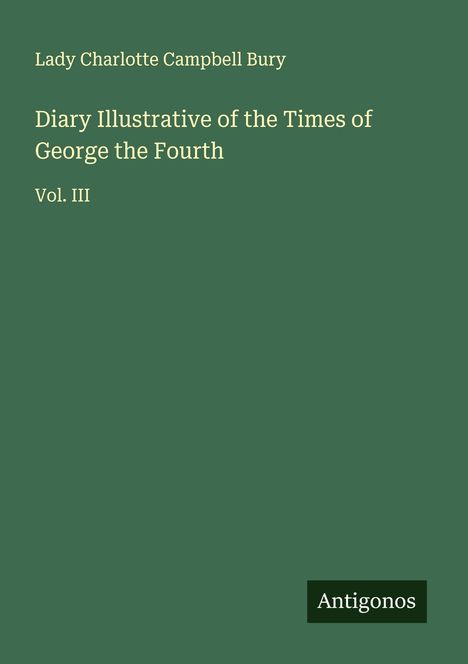 Lady Charlotte Campbell Bury: Diary Illustrative of the Times of George the Fourth, Buch