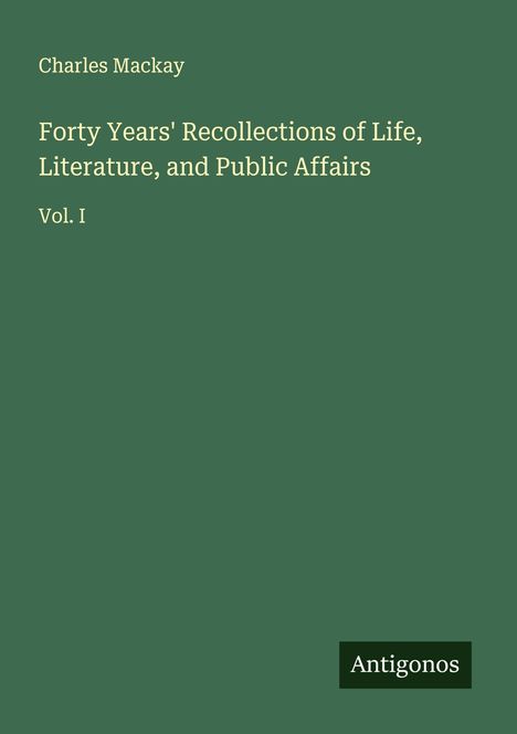 Charles Mackay: Forty Years' Recollections of Life, Literature, and Public Affairs, Buch