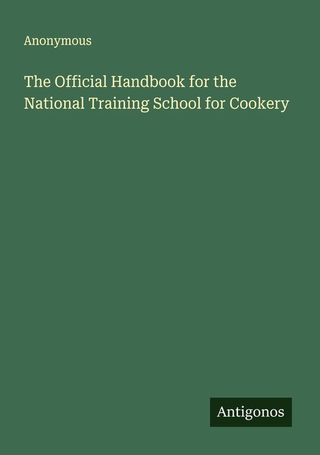 Anonymous: The Official Handbook for the National Training School for Cookery, Buch