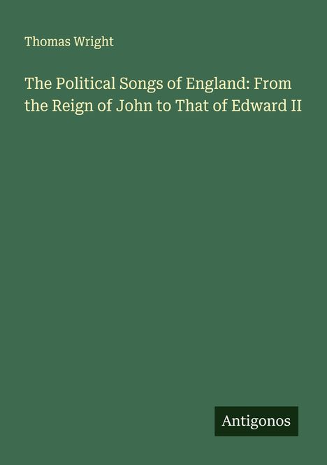 Thomas Wright: The Political Songs of England: From the Reign of John to That of Edward II, Buch