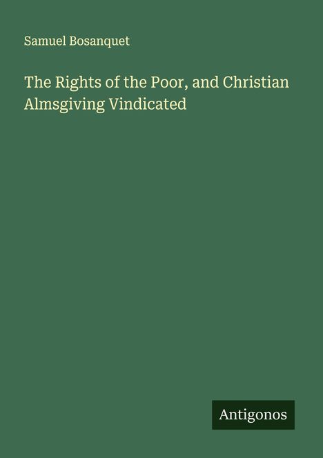 Samuel Bosanquet: The Rights of the Poor, and Christian Almsgiving Vindicated, Buch