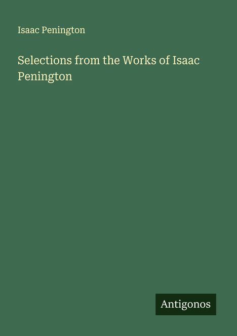 Isaac Penington: Selections from the Works of Isaac Penington, Buch