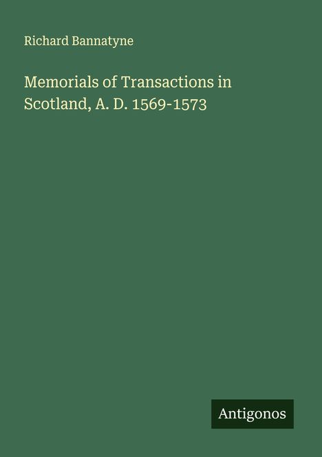 Richard Bannatyne: Memorials of Transactions in Scotland, A. D. 1569-1573, Buch