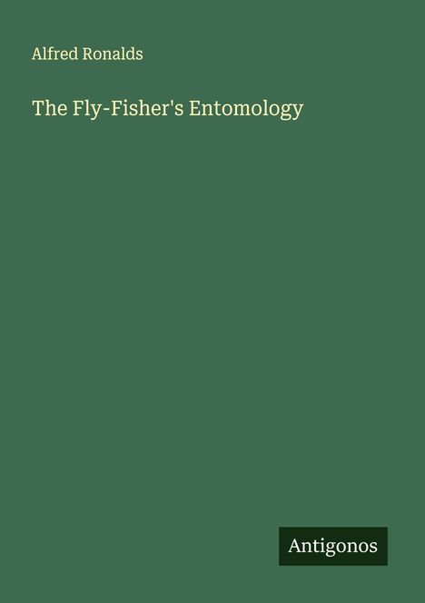 Alfred Ronalds: The Fly-Fisher's Entomology, Buch