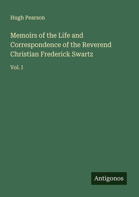 Hugh Pearson: Memoirs of the Life and Correspondence of the Reverend Christian Frederick Swartz, Buch