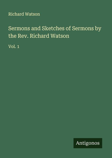 Richard Watson: Sermons and Sketches of Sermons by the Rev. Richard Watson, Buch